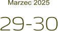 29-30 Marzec 2025